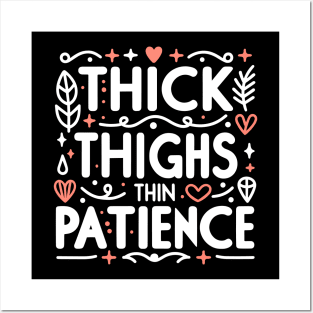 Thick Thighs Thin Patience Posters and Art